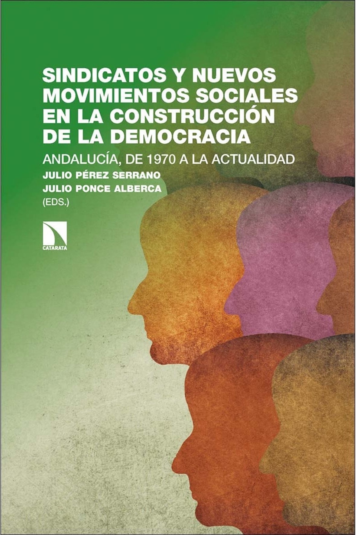 Sindicatos y nuevos movimientos sociales en la construcción de la democracia. Andalucía, de 1970 a la actualidad